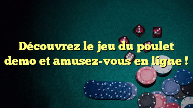 Découvrez les Stratégies Gagnantes pour le Jeu de Poulet Casinophile en France